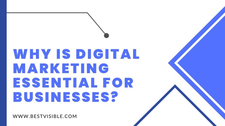 Why Is Digital Marketing Essential for Businesses?