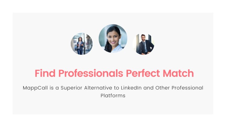 Why MappCall is a Superior Alternative to LinkedIn and Other Professional Platforms